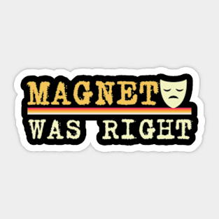 magneto-was-right Sticker